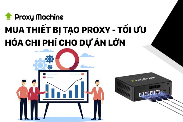Mua thiết bị tạo proxy