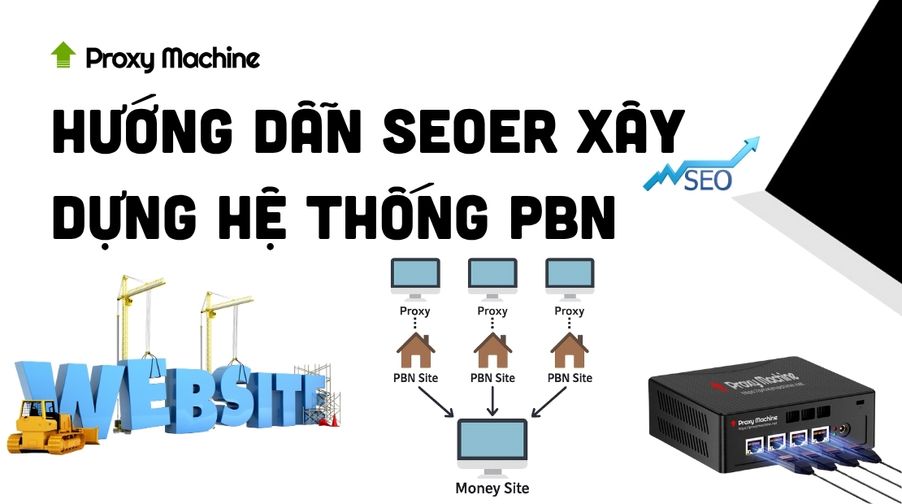 Hướng dẫn SEOer xây dựng hệ thống PBN